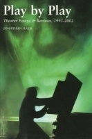 Play by Play : Theater Essays and Reivews, 1993-2002 артикул 1231a.